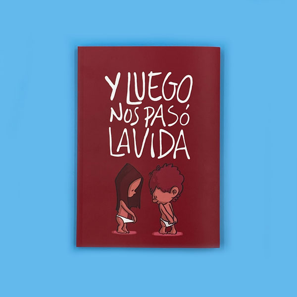 Cómic «Y luego nos pasó la vida».